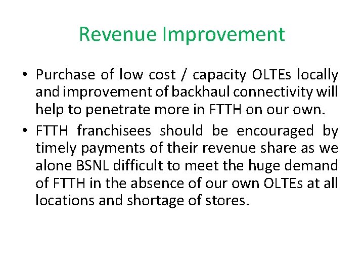 Revenue Improvement • Purchase of low cost / capacity OLTEs locally and improvement of