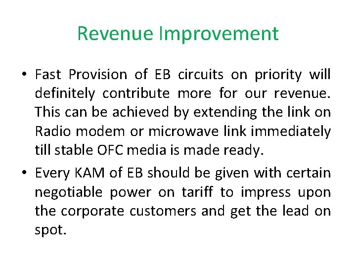 Revenue Improvement • Fast Provision of EB circuits on priority will definitely contribute more