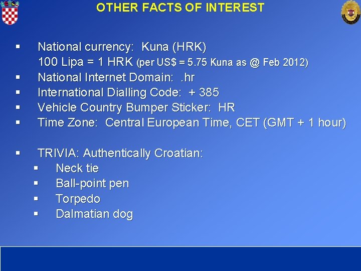 OTHER FACTS OF INTEREST § § § National currency: Kuna (HRK) 100 Lipa =
