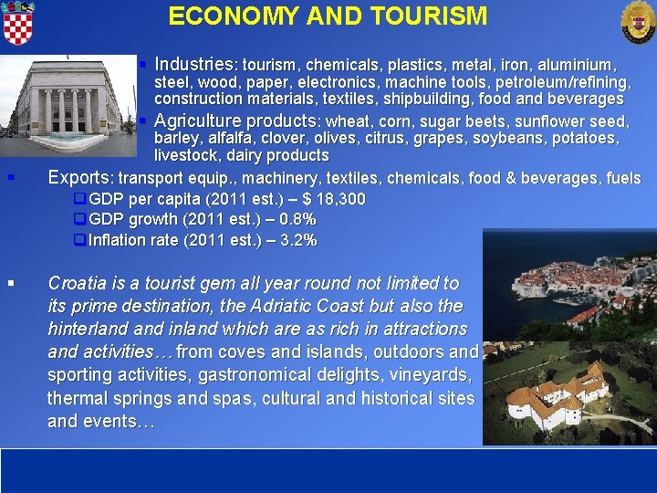ECONOMY AND TOURISM § Industries: tourism, chemicals, plastics, metal, iron, aluminium, § § steel,