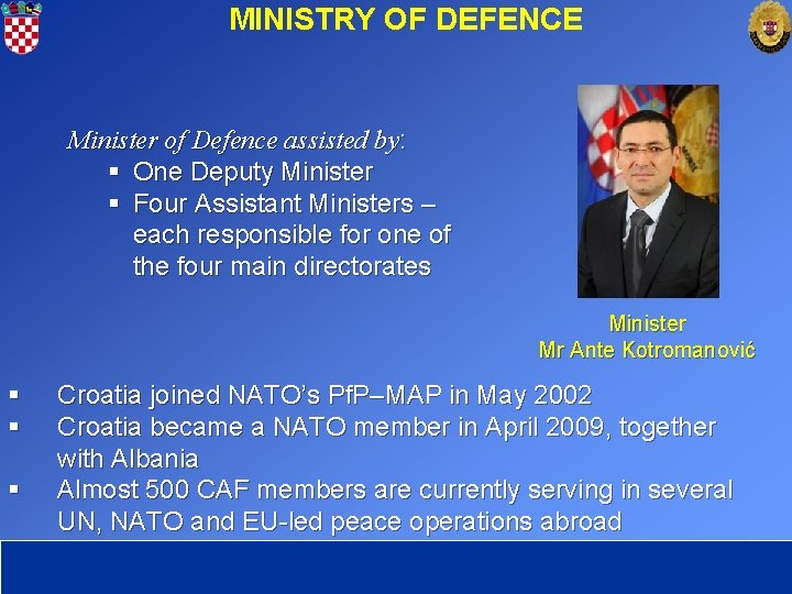 MINISTRY OF DEFENCE Minister of Defence assisted by: § One Deputy Minister § Four