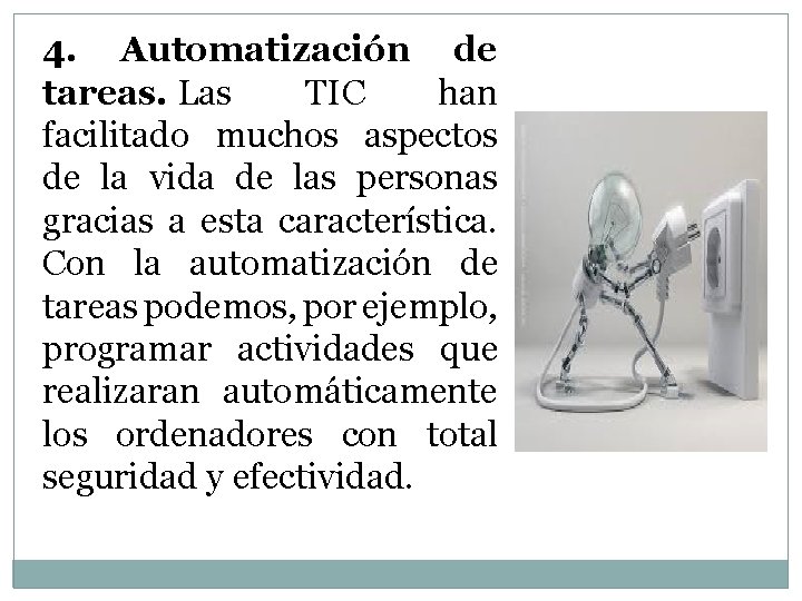 4. Automatización de tareas. Las TIC han facilitado muchos aspectos de la vida de