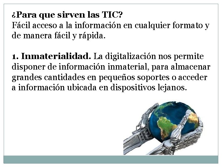 ¿Para que sirven las TIC? Fácil acceso a la información en cualquier formato y