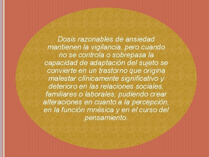 Dosis razonables de ansiedad mantienen la vigilancia, pero cuando no se controla o sobrepasa