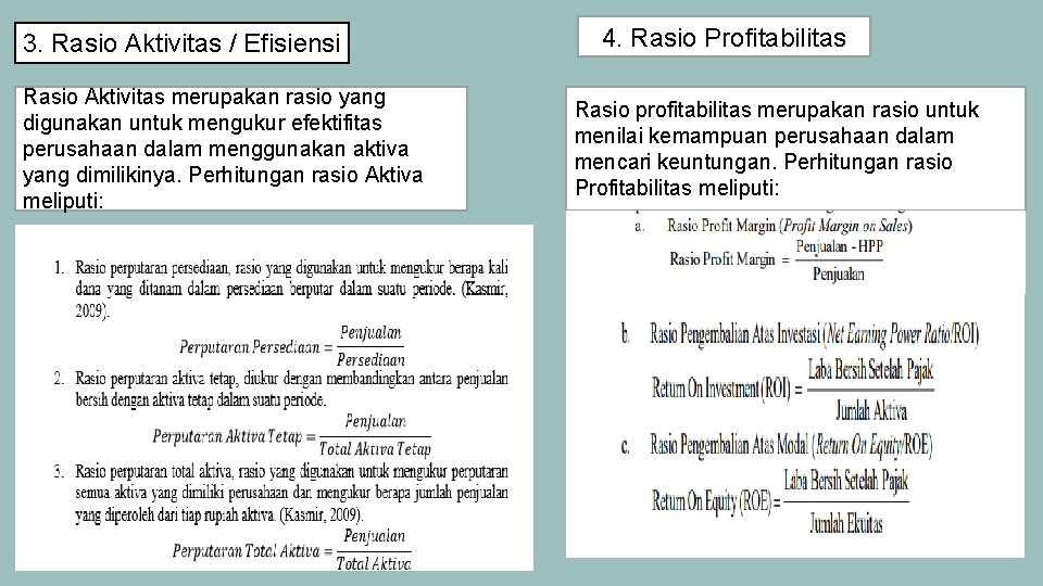 3. Rasio Aktivitas / Efisiensi Rasio Aktivitas merupakan rasio yang digunakan untuk mengukur efektifitas
