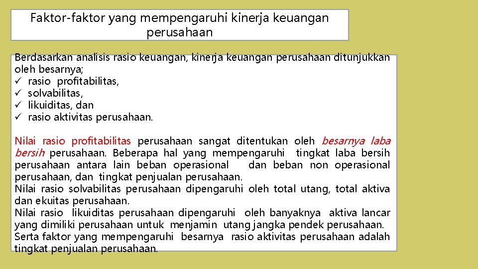 Faktor-faktor yang mempengaruhi kinerja keuangan perusahaan Berdasarkan analisis rasio keuangan, kinerja keuangan perusahaan ditunjukkan