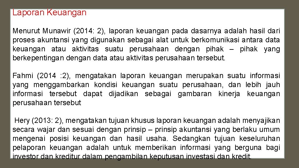 Laporan Keuangan Menurut Munawir (2014: 2), laporan keuangan pada dasarnya adalah hasil dari proses