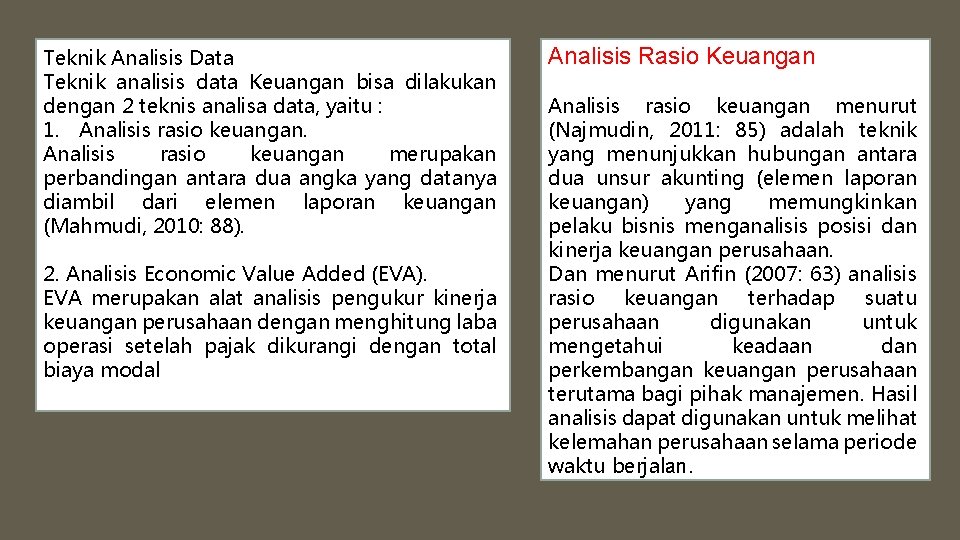 Teknik Analisis Data Teknik analisis data Keuangan bisa dilakukan dengan 2 teknis analisa data,