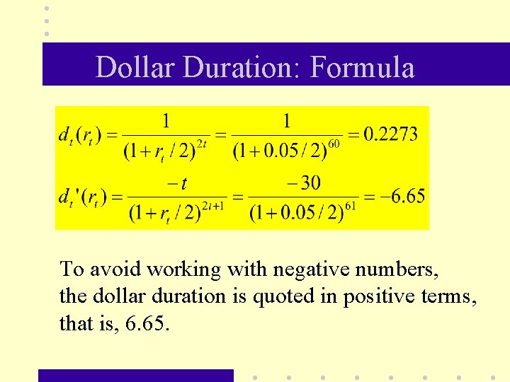 Dollar Duration: Formula To avoid working with negative numbers, the dollar duration is quoted