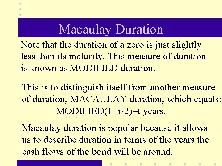 Macaulay Duration Note that the duration of a zero is just slightly less than