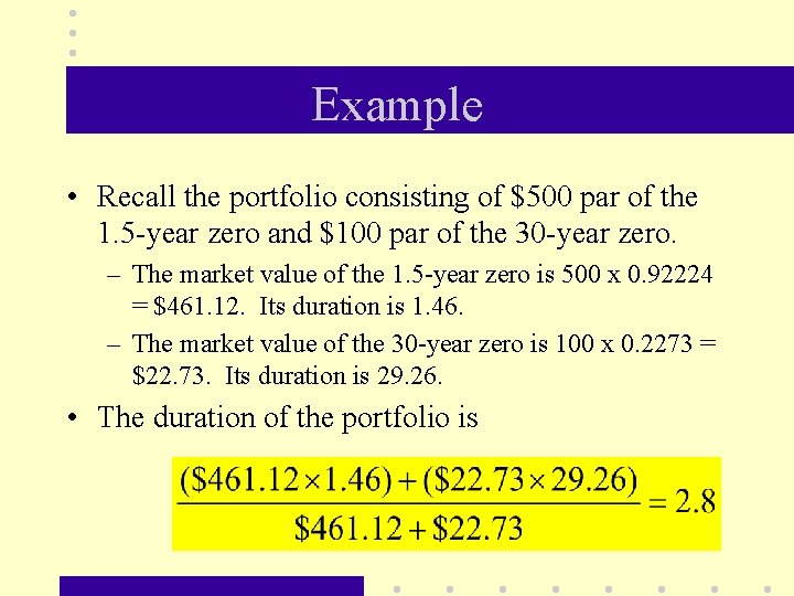 Example • Recall the portfolio consisting of $500 par of the 1. 5 -year