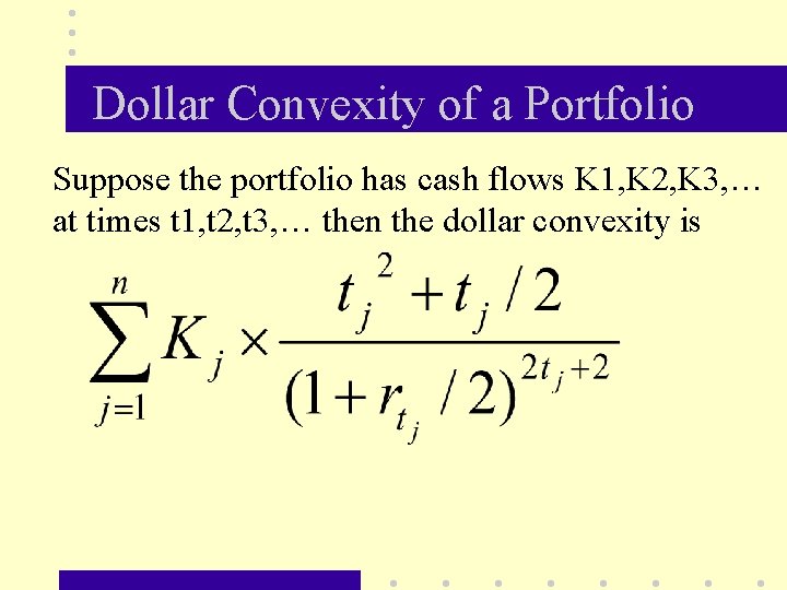 Dollar Convexity of a Portfolio Suppose the portfolio has cash flows K 1, K
