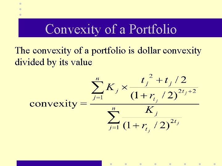 Convexity of a Portfolio The convexity of a portfolio is dollar convexity divided by