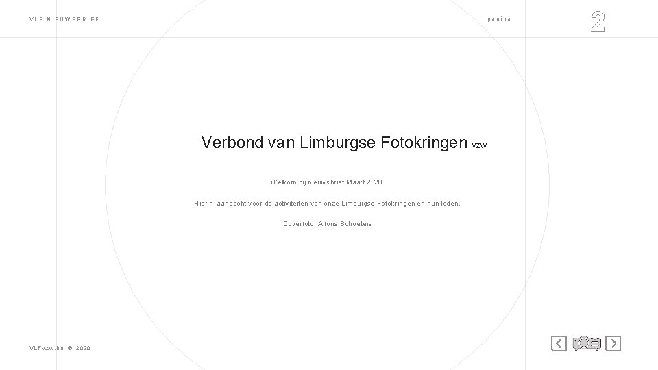 pagina VLF NIEUWSBRIEF Verbond van Limburgse Fotokringen vzw Welkom bij nieuwsbrief Maart 2020. Hierin