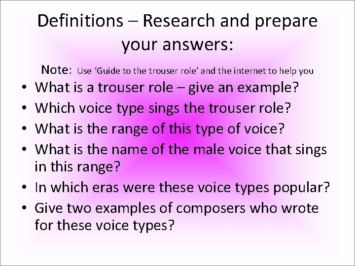 Definitions – Research and prepare your answers: Note: Use ‘Guide to the trouser role’