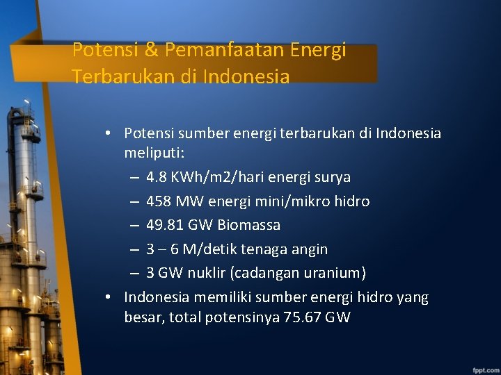 Potensi & Pemanfaatan Energi Terbarukan di Indonesia • Potensi sumber energi terbarukan di Indonesia