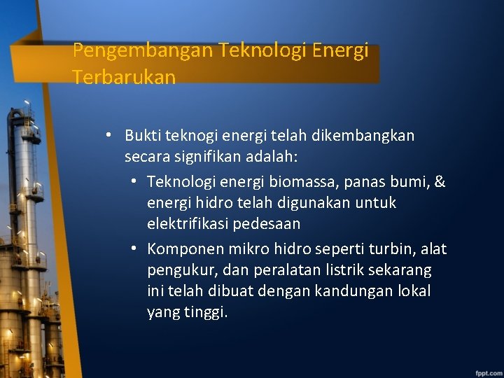 Pengembangan Teknologi Energi Terbarukan • Bukti teknogi energi telah dikembangkan secara signifikan adalah: •