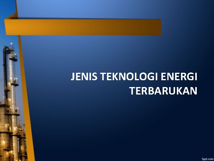 JENIS TEKNOLOGI ENERGI TERBARUKAN 