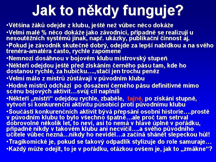 Jak to někdy funguje? • Většina žáků odejde z klubu, ještě než vůbec něco