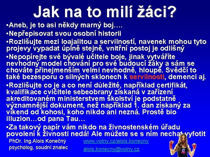 Jak na to milí žáci? • Aneb, je to asi někdy marný boj…. •