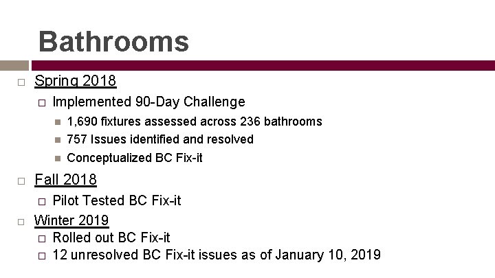 Bathrooms Spring 2018 � Implemented 90 -Day Challenge Fall 2018 Pilot Tested BC Fix-it