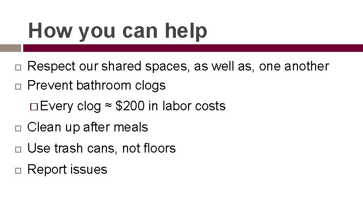 How you can help Respect our shared spaces, as well as, one another Prevent