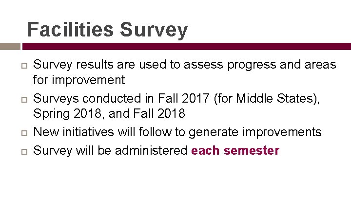 Facilities Survey results are used to assess progress and areas for improvement Surveys conducted