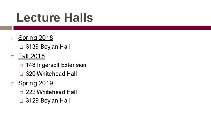 Lecture Halls Spring 2018 � Fall 2018 � � 3139 Boylan Hall 148 Ingersoll