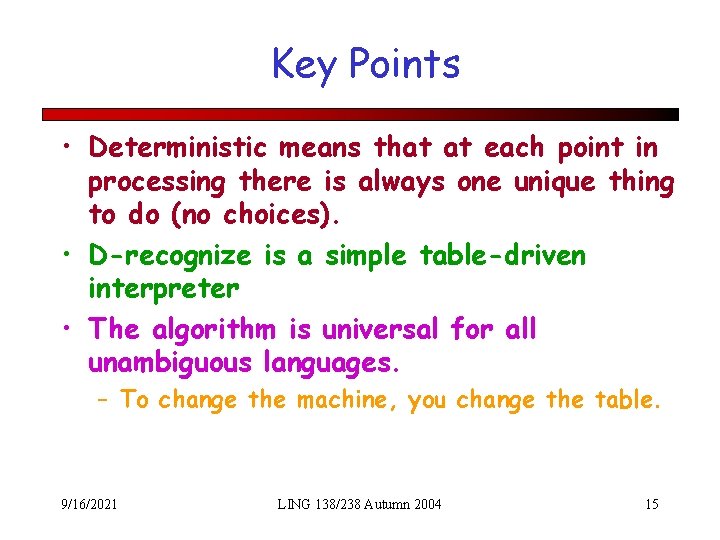Key Points • Deterministic means that at each point in processing there is always
