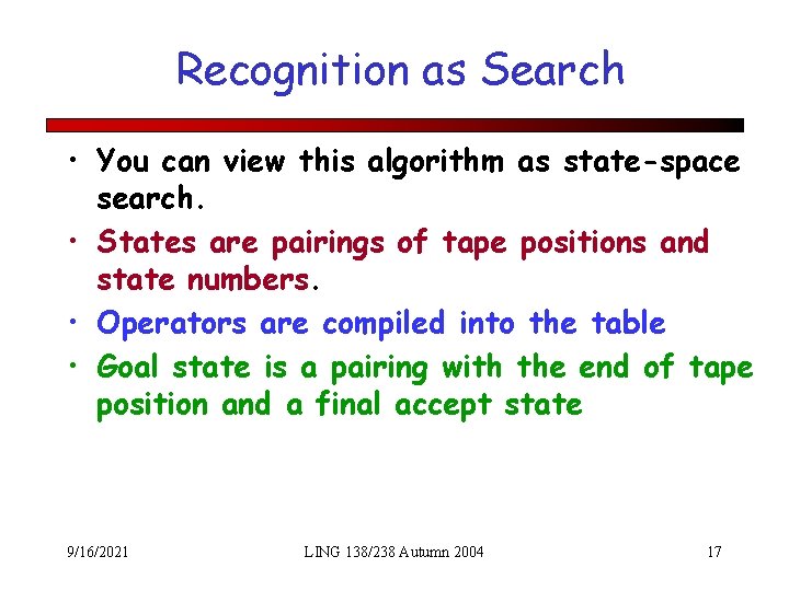 Recognition as Search • You can view this algorithm as state-space search. • States