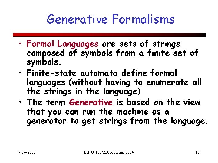 Generative Formalisms • Formal Languages are sets of strings composed of symbols from a