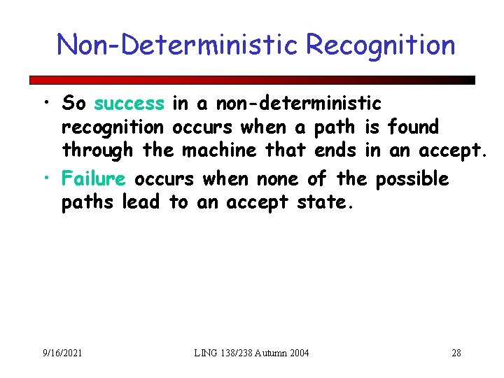 Non-Deterministic Recognition • So success in a non-deterministic recognition occurs when a path is