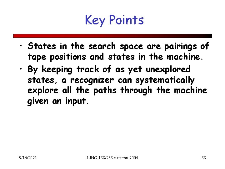 Key Points • States in the search space are pairings of tape positions and