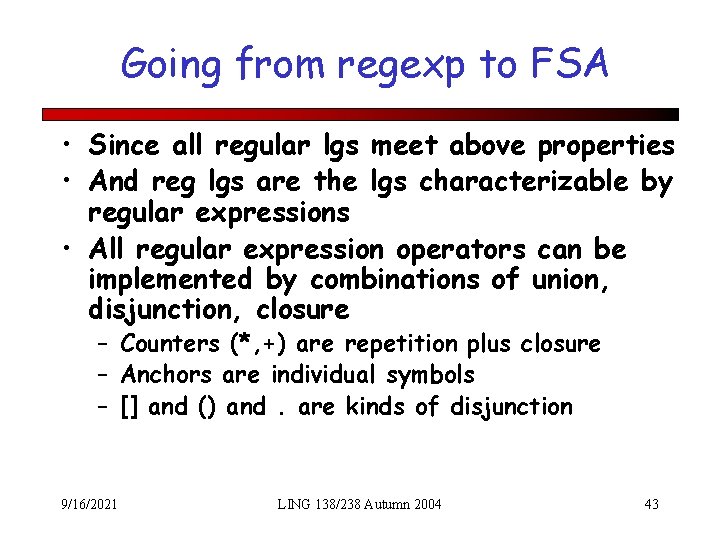 Going from regexp to FSA • Since all regular lgs meet above properties •