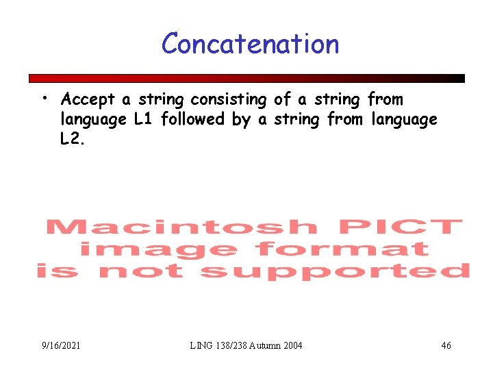 Concatenation • Accept a string consisting of a string from language L 1 followed