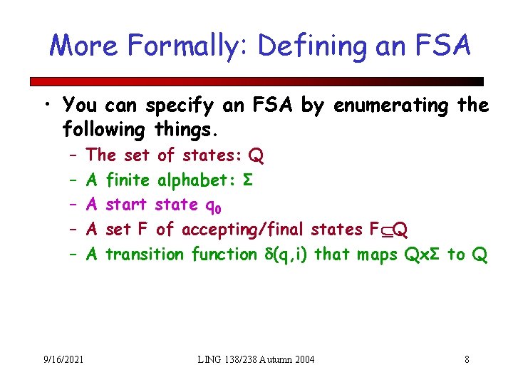 More Formally: Defining an FSA • You can specify an FSA by enumerating the