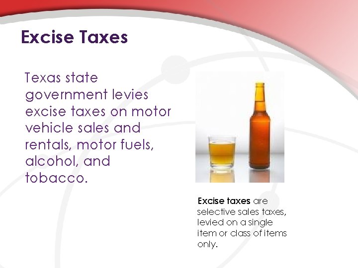 Excise Taxes Texas state government levies excise taxes on motor vehicle sales and rentals,
