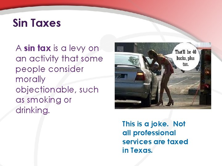 Sin Taxes A sin tax is a levy on an activity that some people
