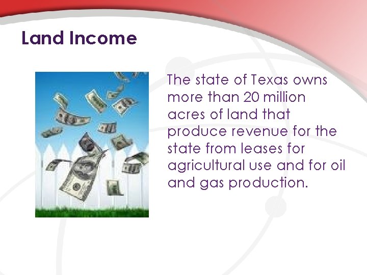 Land Income The state of Texas owns more than 20 million acres of land