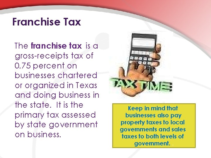 Franchise Tax The franchise tax is a gross-receipts tax of 0. 75 percent on