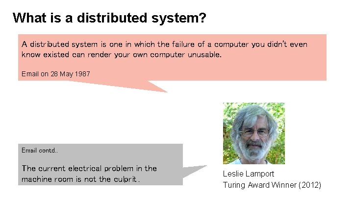 What is a distributed system? A distributed system is one in which the failure