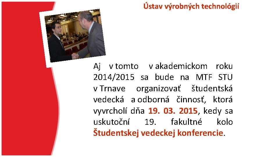 Ústav výrobných technológií Aj v tomto v akademickom roku 2014/2015 sa bude na MTF