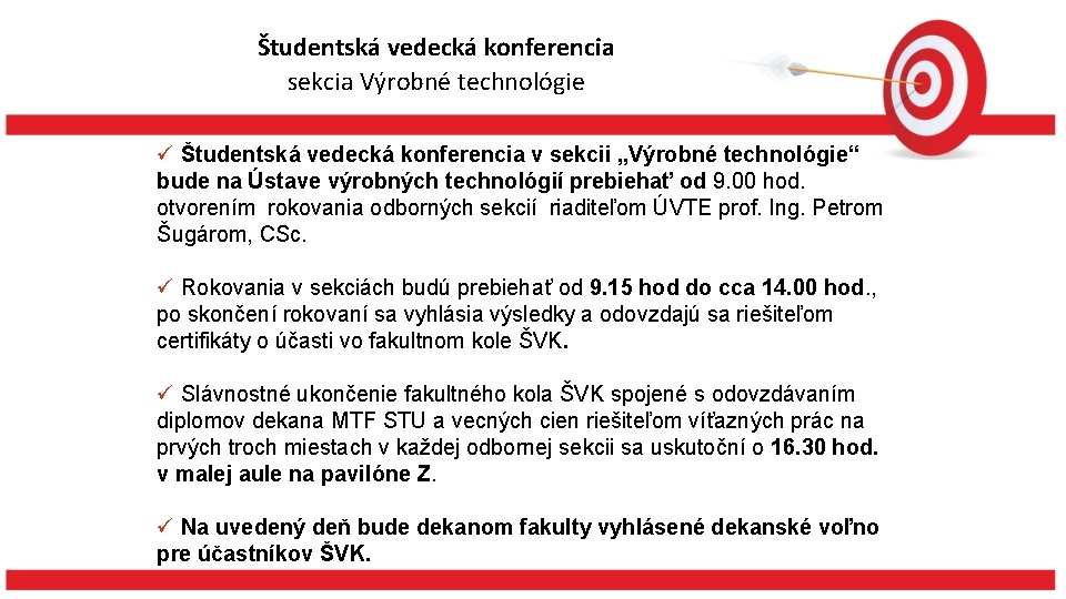 Študentská vedecká konferencia sekcia Výrobné technológie ü Študentská vedecká konferencia v sekcii „Výrobné technológie“