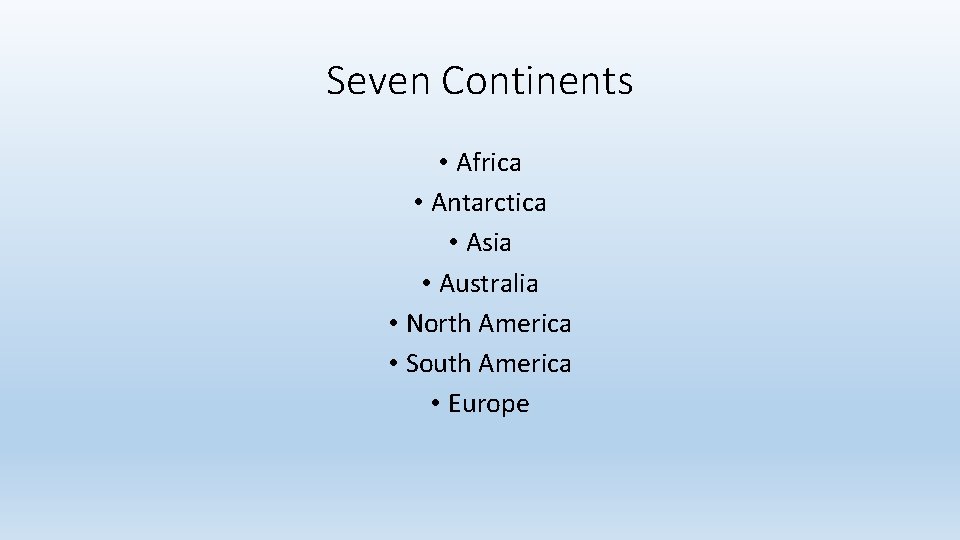 Seven Continents • Africa • Antarctica • Asia • Australia • North America •