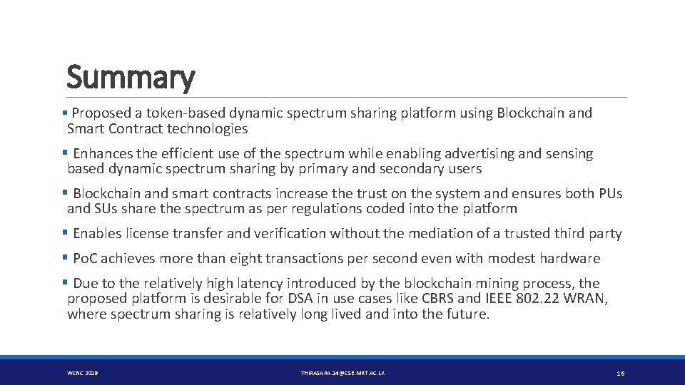 Summary § Proposed a token-based dynamic spectrum sharing platform using Blockchain and Smart Contract