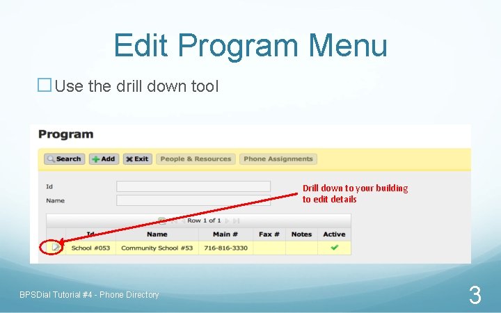 Edit Program Menu �Use the drill down tool Drill down to your building to