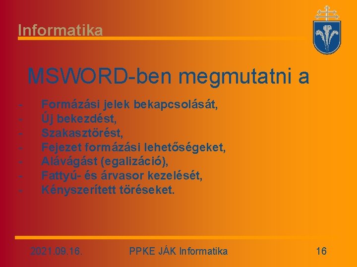 Informatika MSWORD-ben megmutatni a - Formázási jelek bekapcsolását, Új bekezdést, Szakasztörést, Fejezet formázási lehetőségeket,