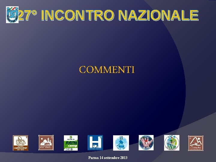 27° INCONTRO NAZIONALE COMMENTI Parma 14 settembre 2013 