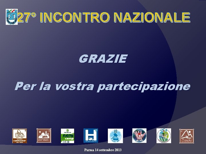 27° INCONTRO NAZIONALE GRAZIE Per la vostra partecipazione Parma 14 settembre 2013 