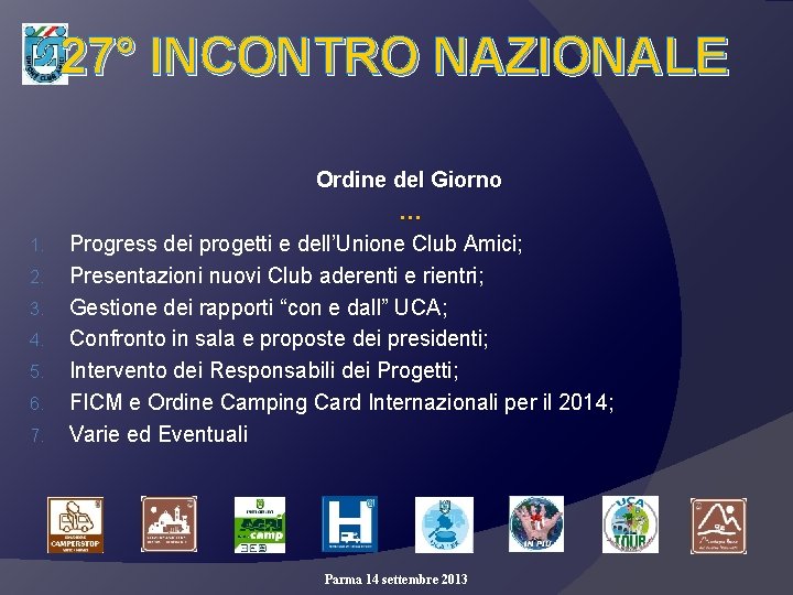 27° INCONTRO NAZIONALE 1. 2. 3. 4. 5. 6. 7. Ordine del Giorno …